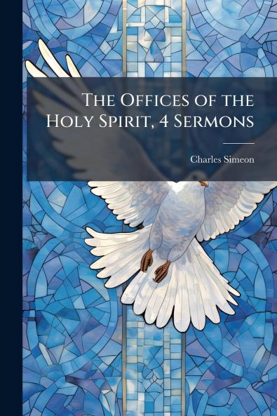 The Offices of the Holy Spirit 4 Sermons