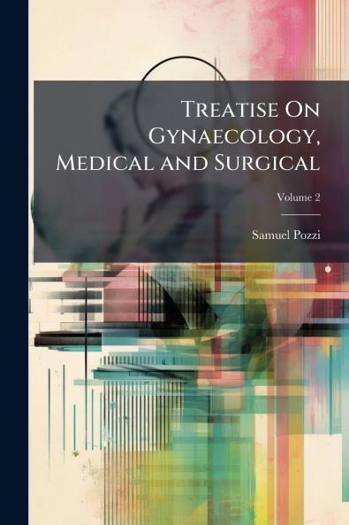 Treatise On Gynaecology Medical and Surgical; Volume 2