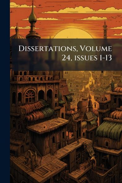 Dissertations Volume 24 issues 1-13