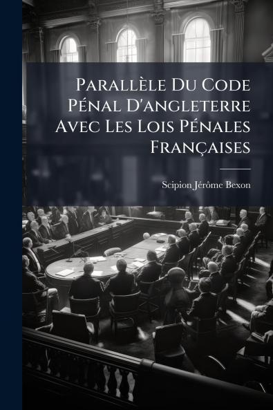 Parallèle Du Code Pénal D'angleterre Avec Les Lois Pénales Françaises