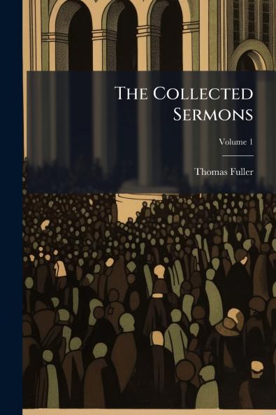 The Collected Sermons; Volume 1