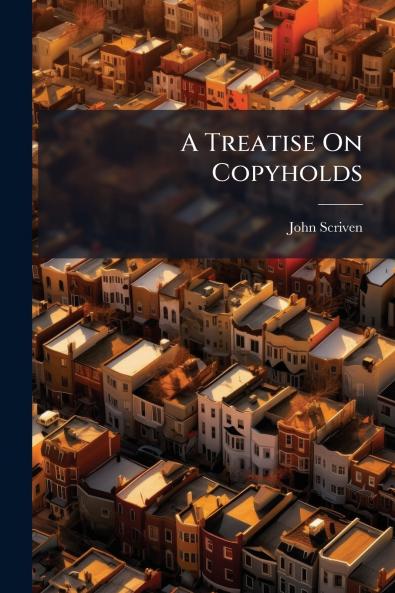 A Treatise On Copyholds