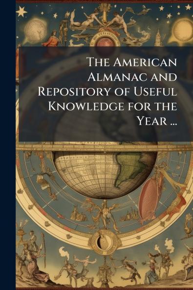 The American Almanac and Repository of Useful Knowledge for the Year ...