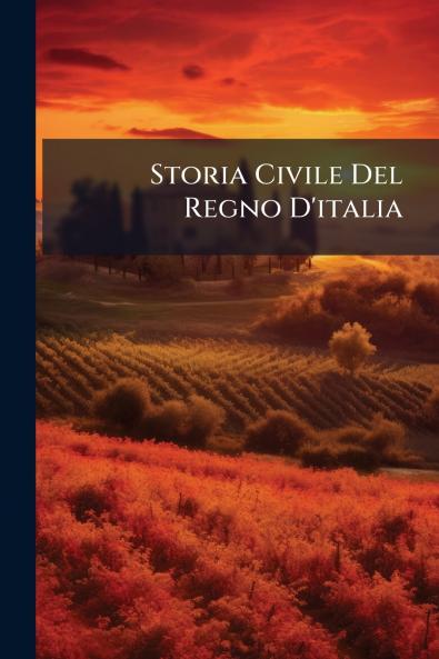 Storia Civile Del Regno D'italia