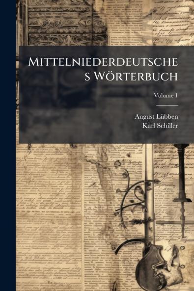 Mittelniederdeutsches Wörterbuch; Volume 1