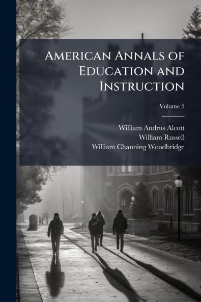 American Annals of Education and Instruction; Volume 5