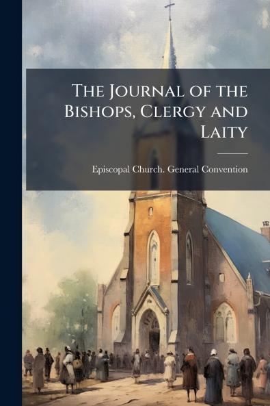 The Journal of the Bishops Clergy and Laity