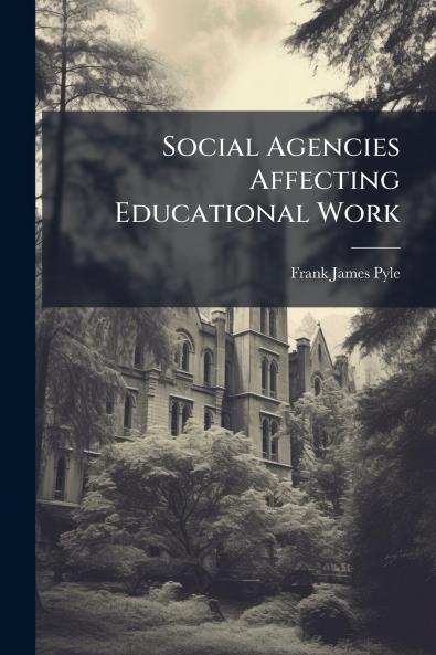 Social Agencies Affecting Educational Work
