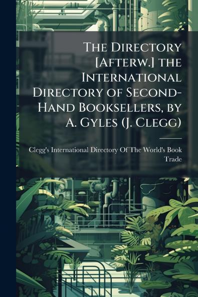 The Directory [Afterw.] the International Directory of Second-Hand Booksellers by A. Gyles (J. Clegg)