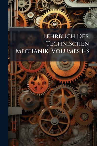 Lehrbuch Der Technischen Mechanik Volumes 1-3