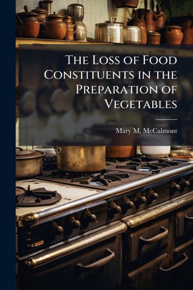 The Loss of Food Constituents in the Preparation of Vegetables