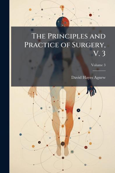 The Principles and Practice of Surgery V. 3; Volume 3