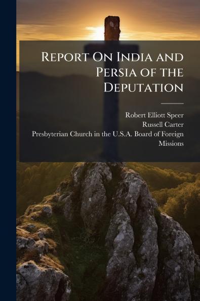 Report On India and Persia of the Deputation
