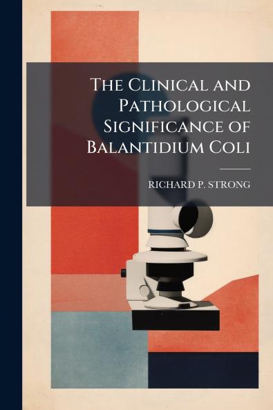 The Clinical and Pathological Significance of Balantidium Coli