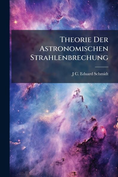 Theorie Der Astronomischen Strahlenbrechung