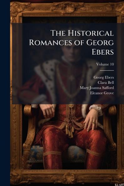 The Historical Romances of Georg Ebers; Volume 10