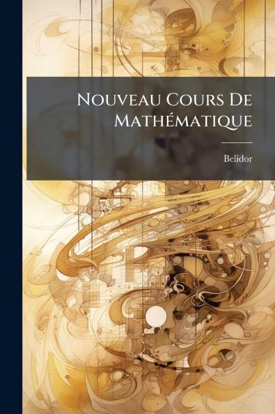 Nouveau Cours De Mathématique
