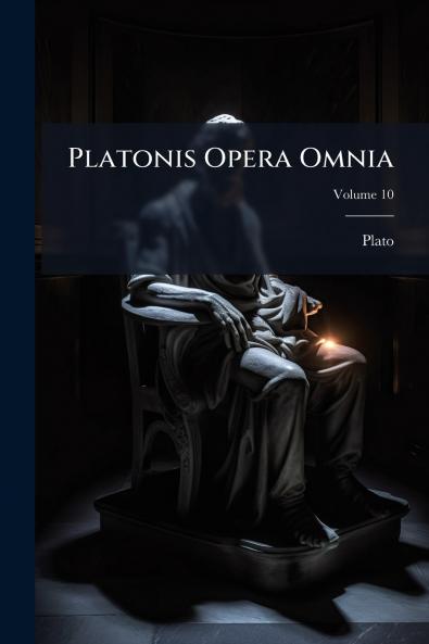 Platonis Opera Omnia; Volume 10
