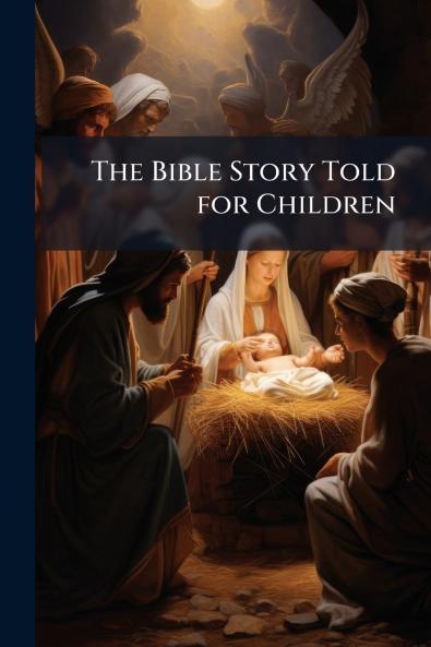 The Bible Story Told for Children