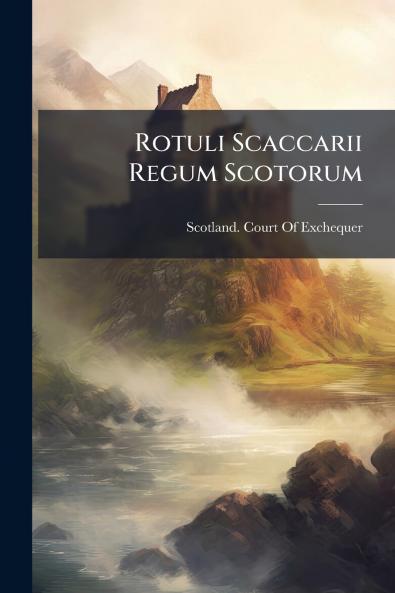 Rotuli Scaccarii Regum Scotorum
