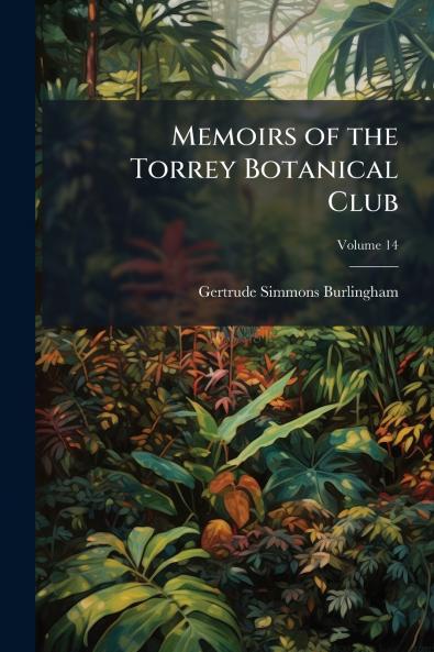 Memoirs of the Torrey Botanical Club; Volume 14