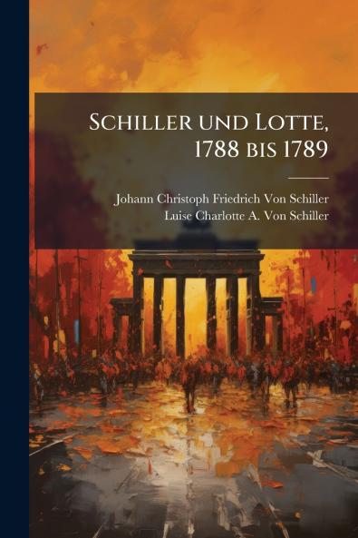 Schiller und Lotte 1788 bis 1789