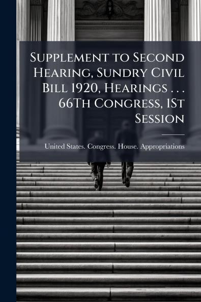 Supplement to Second Hearing Sundry Civil Bill 1920 Hearings . . . 66Th Congress 1St Session