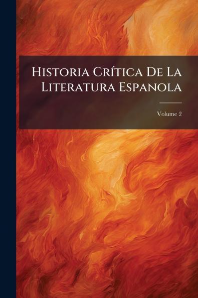 Historia Crítica De La Literatura Espanola; Volume 2