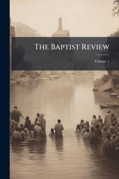 The Baptist Review; Volume 1