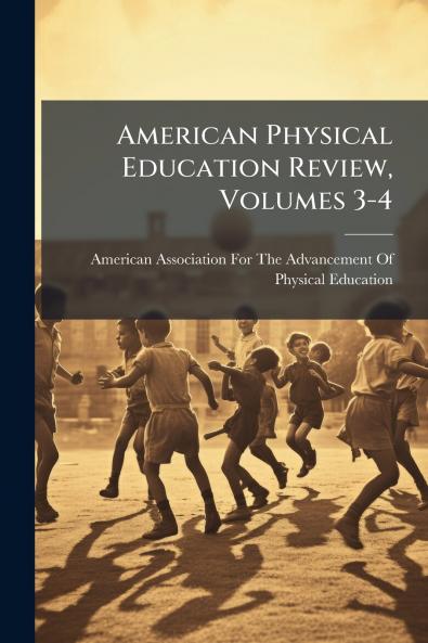 American Physical Education Review Volumes 3-4