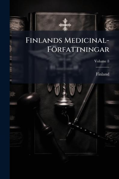 Finlands Medicinal-Författningar; Volume 8