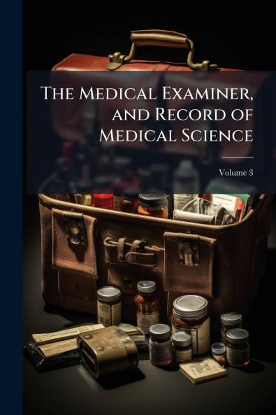 The Medical Examiner and Record of Medical Science; Volume 3