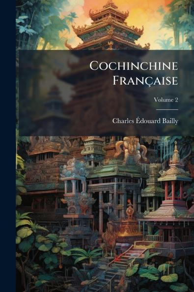 Cochinchine Française; Volume 2