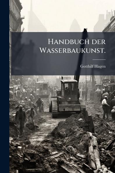 Handbuch der Wasserbaukunst.