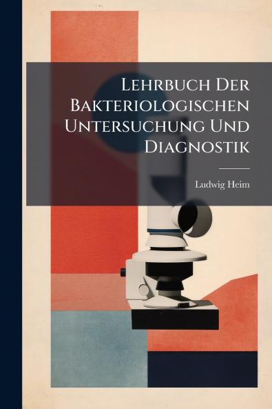 Lehrbuch Der Bakteriologischen Untersuchung Und Diagnostik