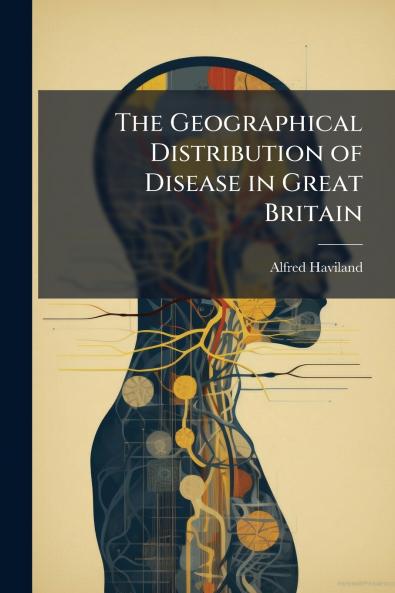 The Geographical Distribution of Disease in Great Britain