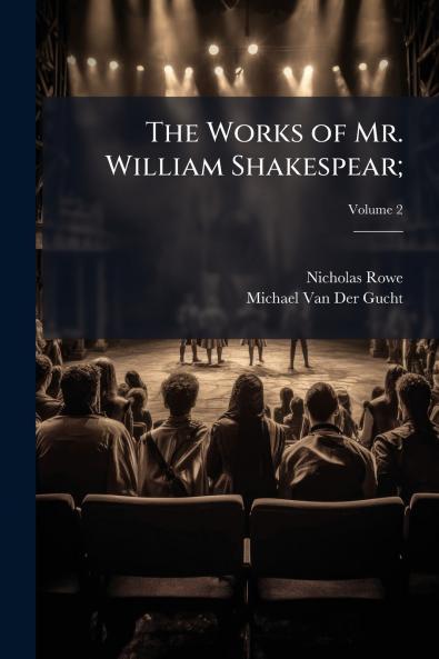 The Works of Mr. William Shakespear;