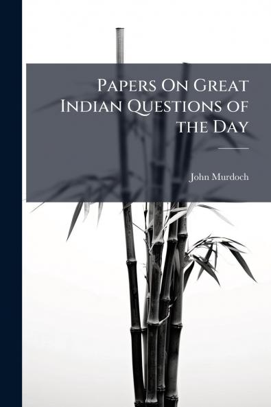 Papers On Great Indian Questions of the Day