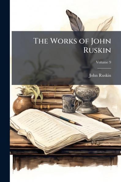 The Works of John Ruskin; Volume 9