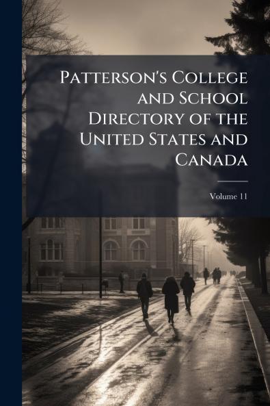 Patterson's College and School Directory of the United States and Canada; Volume 11