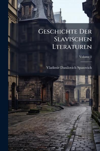 Geschichte Der Slavischen Lteraturen; Volume 1