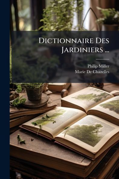Dictionnaire Des Jardiniers ...