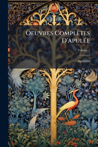 Oeuvres Complètes D'apulée; Volume 2