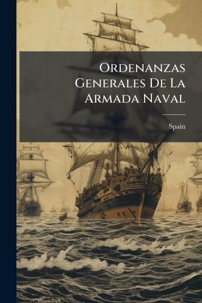 Ordenanzas Generales De La Armada Naval