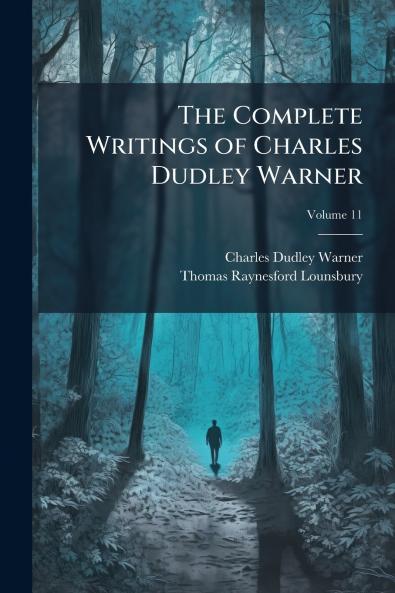 The Complete Writings of Charles Dudley Warner; Volume 11