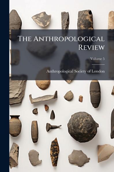The Anthropological Review; Volume 5
