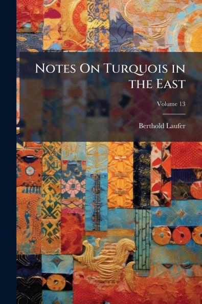 Notes On Turquois in the East; Volume 13