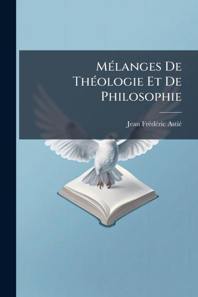 Mélanges De Théologie Et De Philosophie