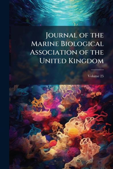 Journal of the Marine Biological Association of the United Kingdom; Volume 25