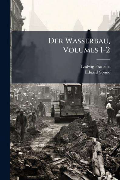 Der Wasserbau Volumes 1-2